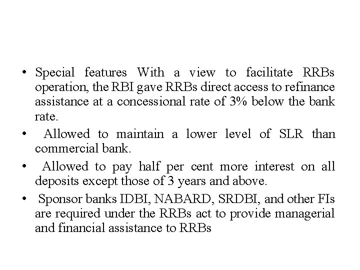  • Special features With a view to facilitate RRBs operation, the RBI gave