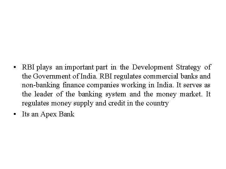  • RBI plays an important part in the Development Strategy of the Government