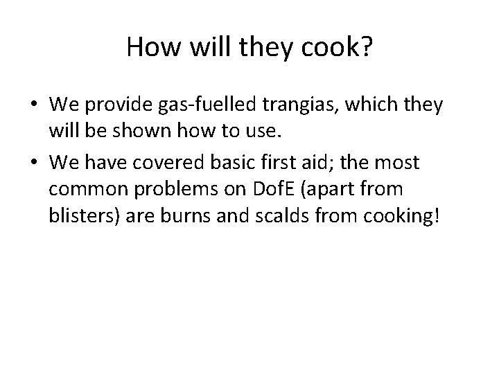 How will they cook? • We provide gas-fuelled trangias, which they will be shown
