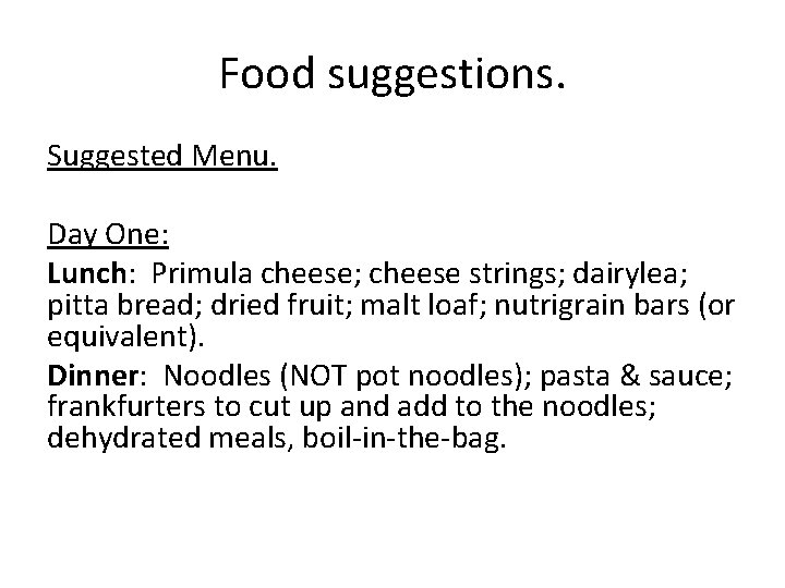 Food suggestions. Suggested Menu. Day One: Lunch: Primula cheese; cheese strings; dairylea; pitta bread;