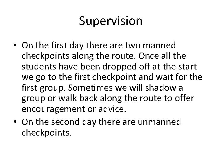 Supervision • On the first day there are two manned checkpoints along the route.