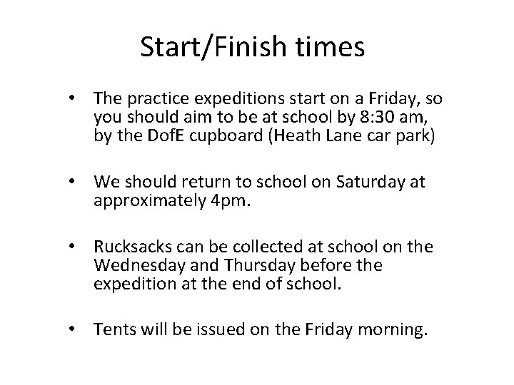 Start/Finish times • The practice expeditions start on a Friday, so you should aim