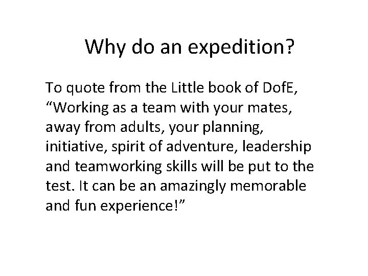 Why do an expedition? To quote from the Little book of Dof. E, “Working