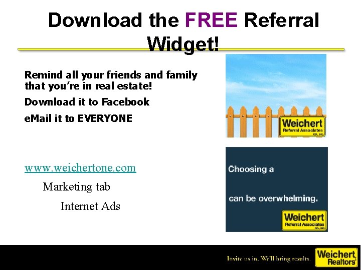 Download the FREE Referral Widget! Remind all your friends and family that you’re in