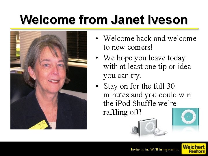 Welcome from Janet Iveson • Welcome back and welcome to new comers! • We