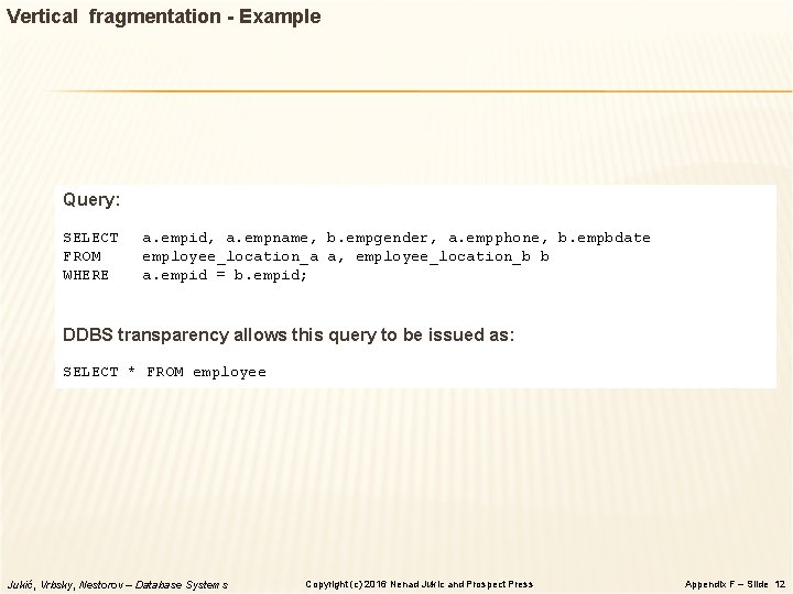 Vertical fragmentation - Example Query: SELECT FROM WHERE a. empid, a. empname, b. empgender,