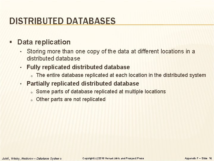 DISTRIBUTED DATABASES § Data replication • Storing more than one copy of the data