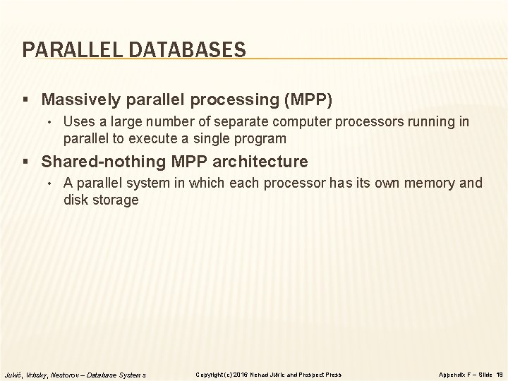 PARALLEL DATABASES § Massively parallel processing (MPP) • Uses a large number of separate