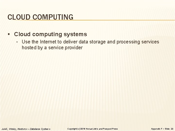 CLOUD COMPUTING § Cloud computing systems • Use the Internet to deliver data storage