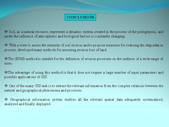 CONCLUSIONS v Soil, as a natural resource, represents a dynamic system created in the