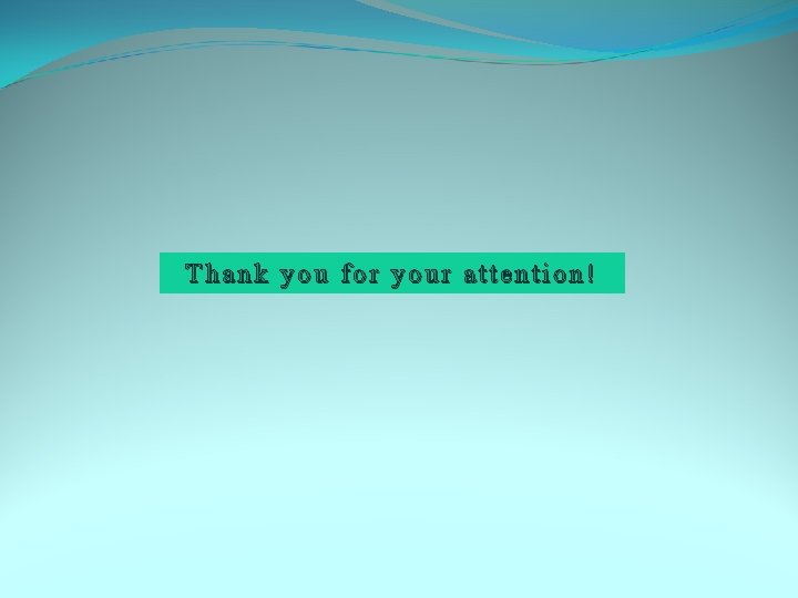 Thank you for your attention! 