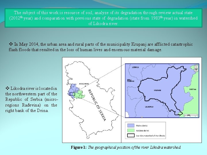 The subject of this work is resource of soil, analyze of its degradation through