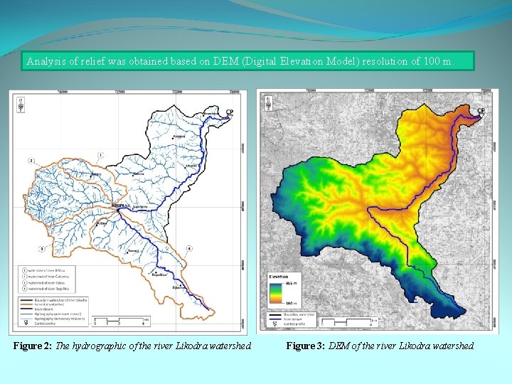 Analysis of relief was obtained based on DEM (Digital Elevation Model) resolution of 100