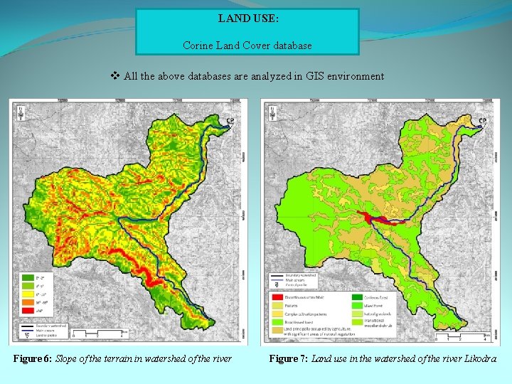 LAND USE: Corine Land Cover database v All the above databases are analyzed in