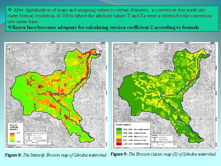 v After digitalization of maps and assigning values to certain elements, a conversion was