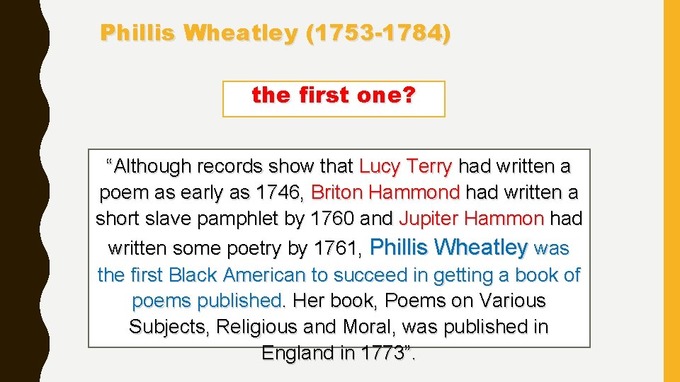 Phillis Wheatley (1753 -1784) the first one? “Although records show that Lucy Terry had