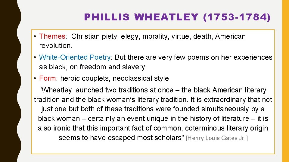 PHILLIS WHEATLEY (1753 -1784) • Themes: Christian piety, elegy, morality, virtue, death, American revolution.