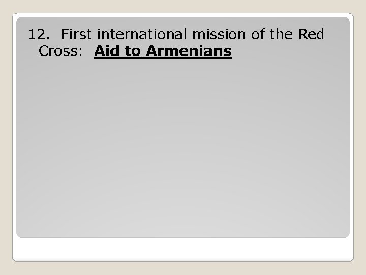 12. First international mission of the Red Cross: Aid to Armenians 