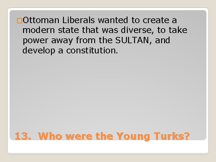 �Ottoman Liberals wanted to create a modern state that was diverse, to take power