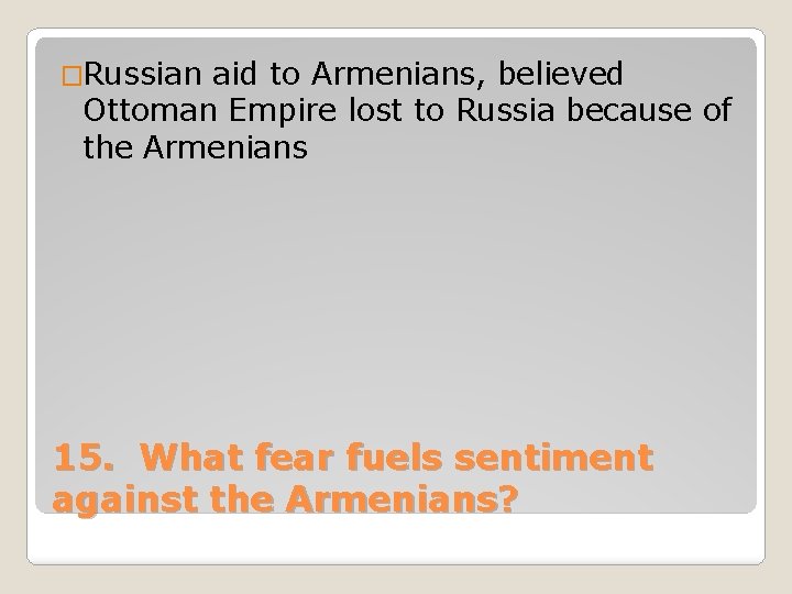 �Russian aid to Armenians, believed Ottoman Empire lost to Russia because of the Armenians