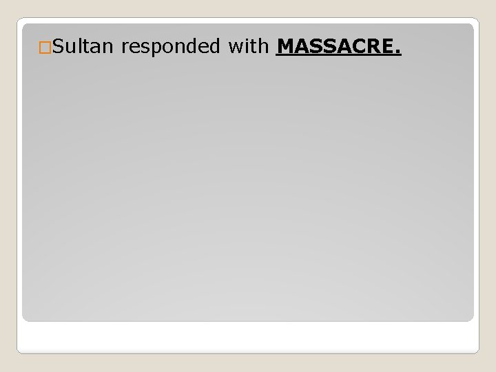 �Sultan responded with MASSACRE. 