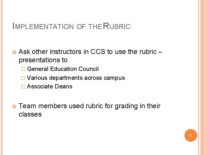 IMPLEMENTATION OF THE RUBRIC Ask other instructors in CCS to use the rubric –