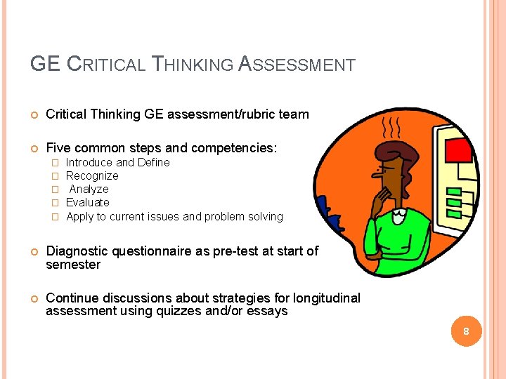 GE CRITICAL THINKING ASSESSMENT Critical Thinking GE assessment/rubric team Five common steps and competencies: