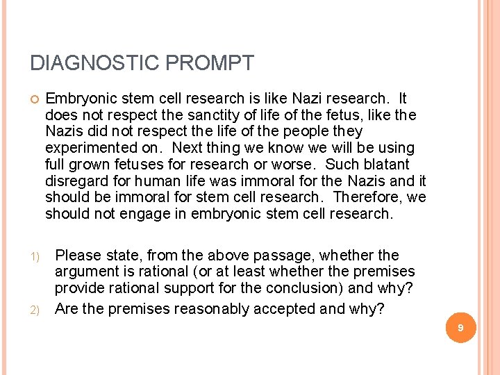 DIAGNOSTIC PROMPT Embryonic stem cell research is like Nazi research. It does not respect