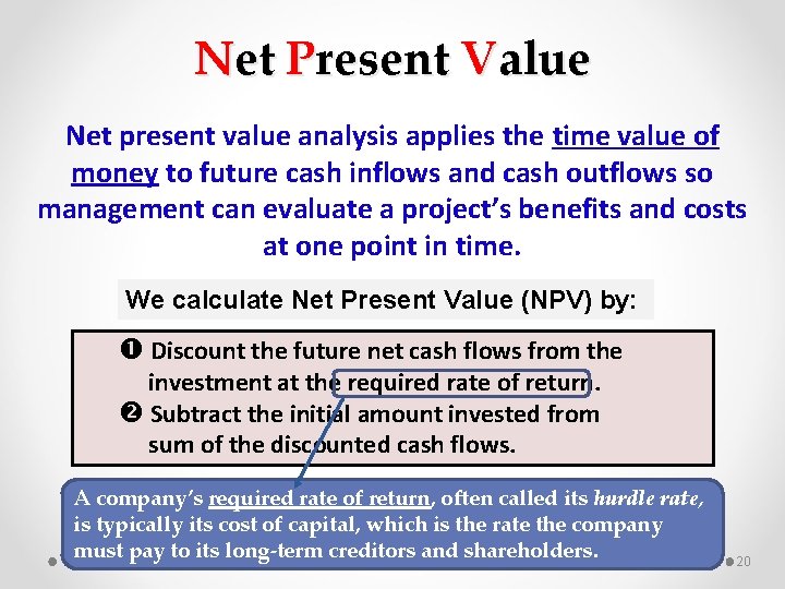 Net Present Value Net present value analysis applies the time value of money to