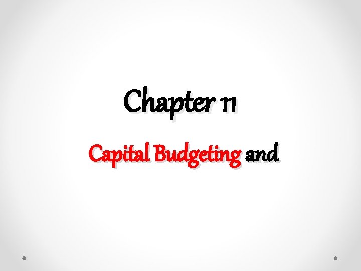 Chapter 11 Capital Budgeting and 