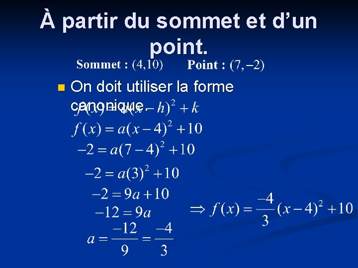 À partir du sommet et d’un point. n On doit utiliser la forme canonique.