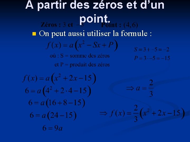 À partir des zéros et d’un point. n On peut aussi utiliser la formule