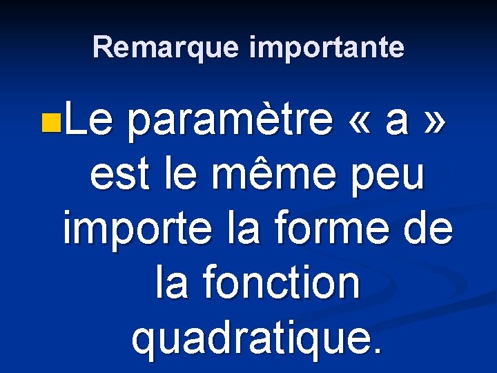 Remarque importante n. Le paramètre « a » est le même peu importe la