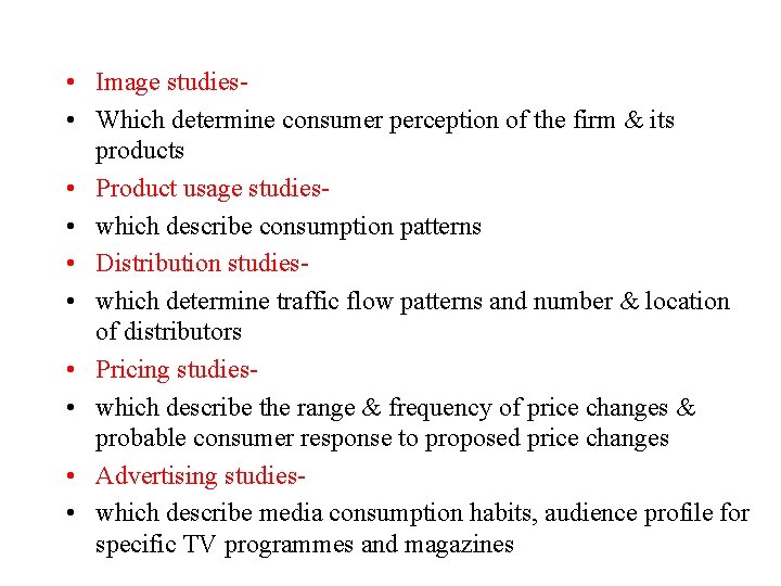  • Image studies • Which determine consumer perception of the firm & its