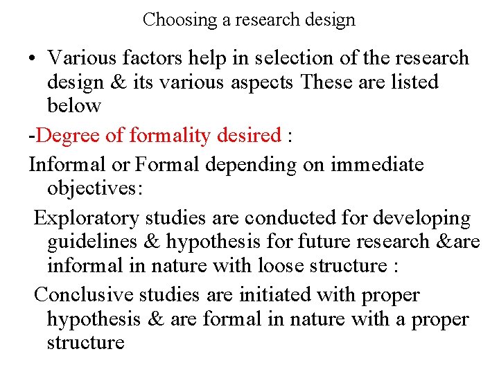 Choosing a research design • Various factors help in selection of the research design