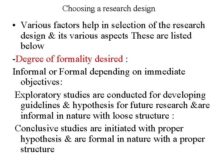 Choosing a research design • Various factors help in selection of the research design Choosing a research design • Various factors help in selection of the research design