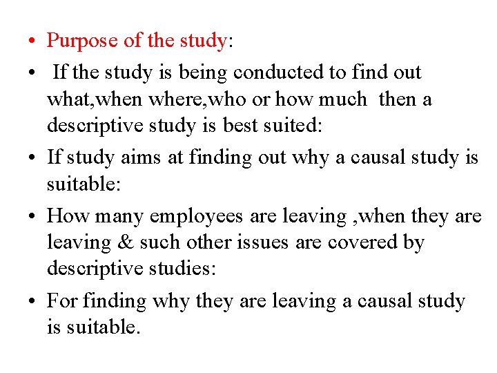  • Purpose of the study: • If the study is being conducted to