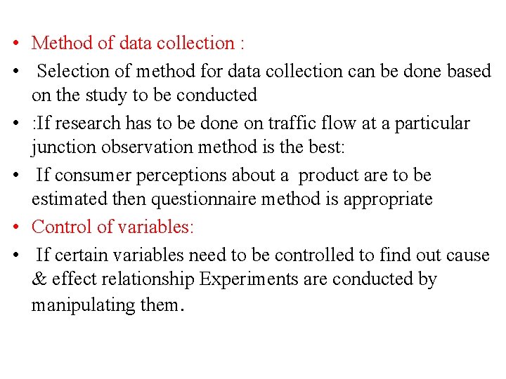  • Method of data collection : • Selection of method for data collection