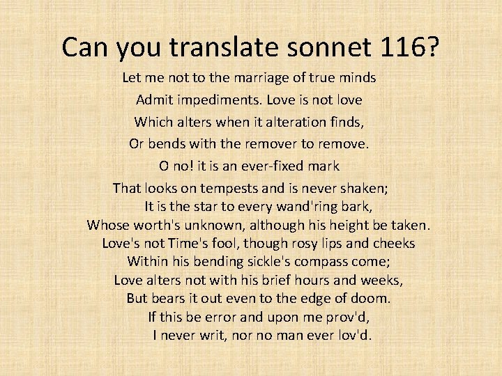 Can you translate sonnet 116? Let me not to the marriage of true minds