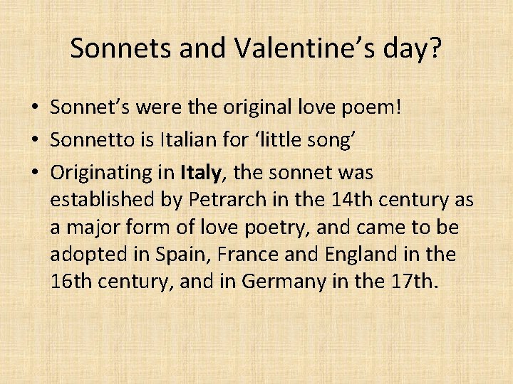 Sonnets and Valentine’s day? • Sonnet’s were the original love poem! • Sonnetto is