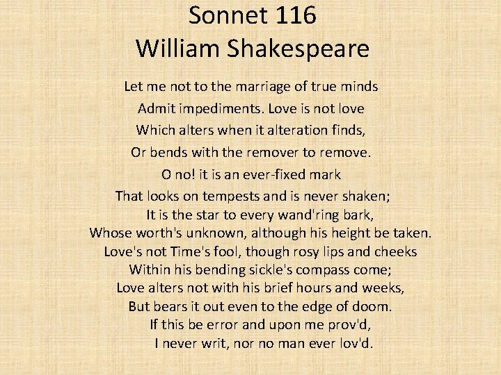 Sonnet 116 William Shakespeare Let me not to the marriage of true minds Admit