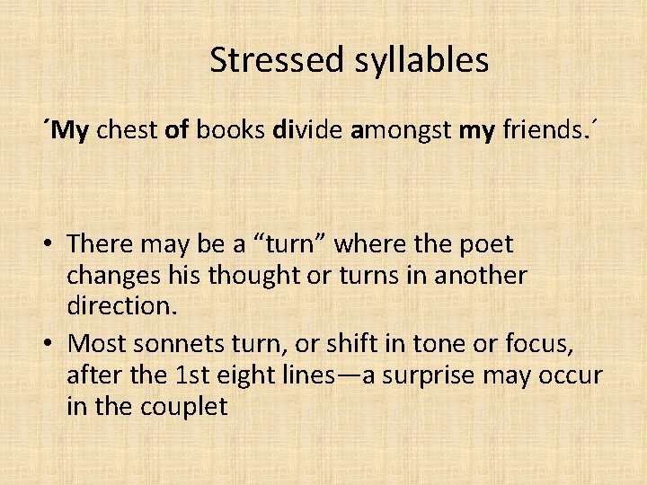 Stressed syllables ´My chest of books divide amongst my friends. ´ • There may