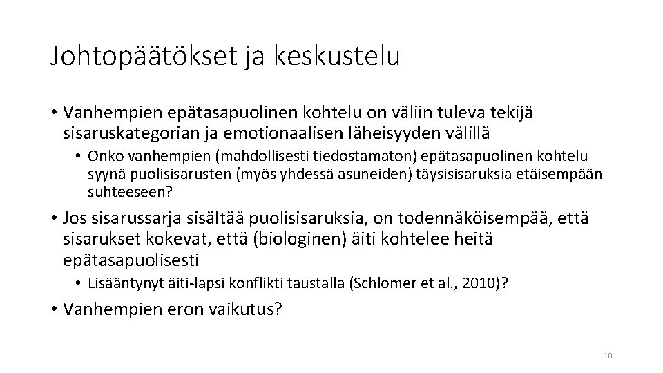 Johtopäätökset ja keskustelu • Vanhempien epätasapuolinen kohtelu on väliin tuleva tekijä sisaruskategorian ja emotionaalisen