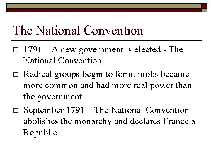 The National Convention o o o 1791 – A new government is elected -