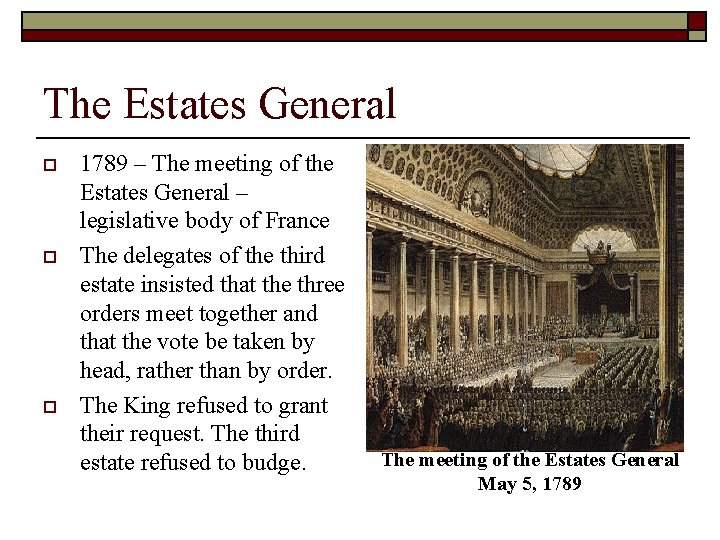 The Estates General o o o 1789 – The meeting of the Estates General