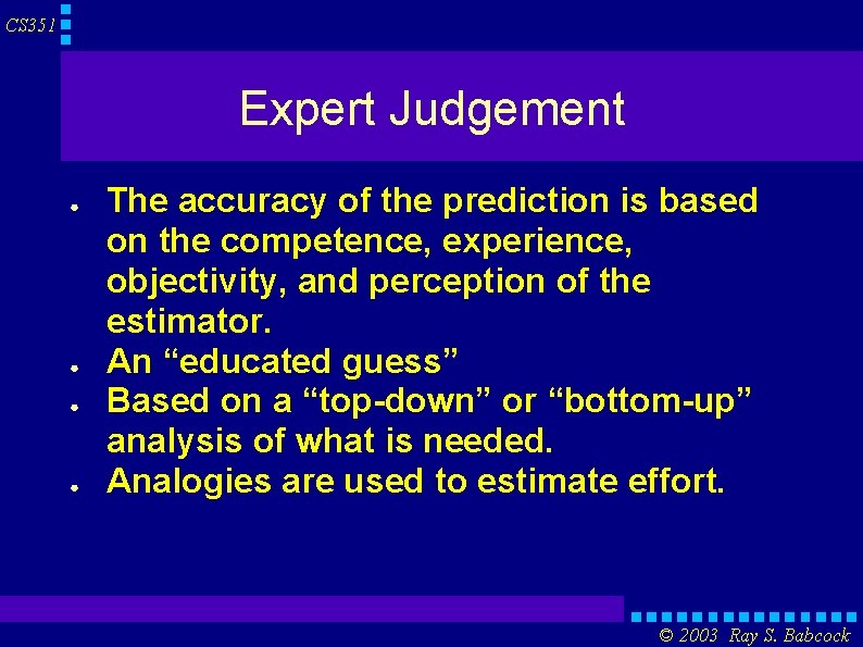 CS 351 Expert Judgement ● ● The accuracy of the prediction is based on