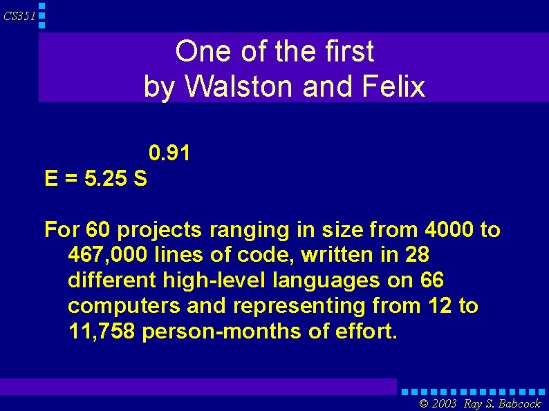 CS 351 One of the first by Walston and Felix 0. 91 E =