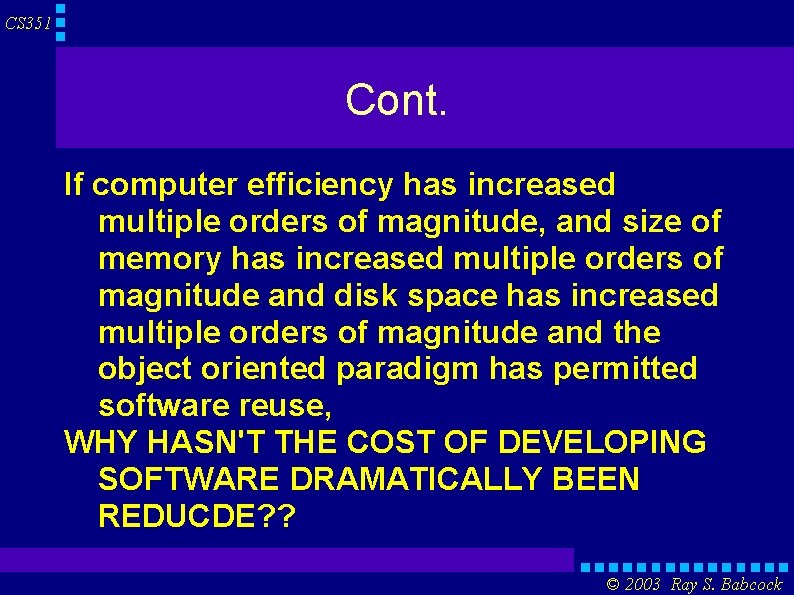 CS 351 Cont. If computer efficiency has increased multiple orders of magnitude, and size