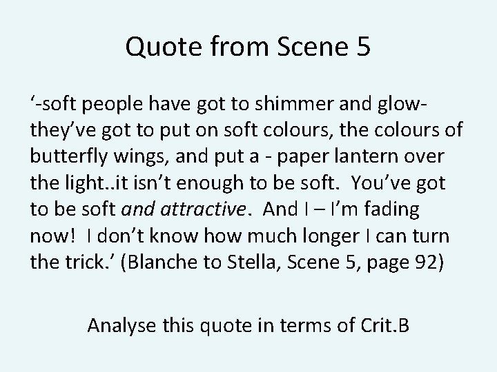 Quote from Scene 5 ‘-soft people have got to shimmer and glowthey’ve got to