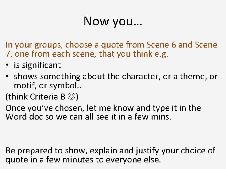 Now you… In your groups, choose a quote from Scene 6 and Scene 7,